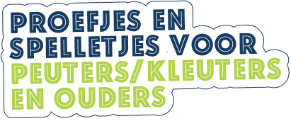 proefjes en spelletjes voor peuters/kleuters en ouders